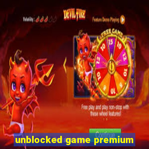 unblocked game premium